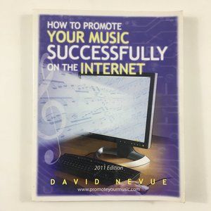 How to Promote Your Music Successfully on the Internet 2011 Edition Paperback